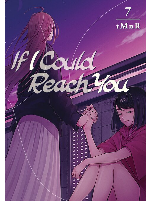 Title details for If I Could Reach You, Volume 7 by tMnR - Available